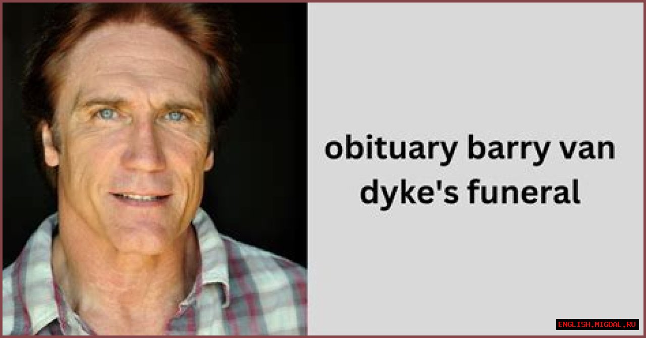 Barry Van Dyke's Funeral: A Tribute To A Beloved Actor